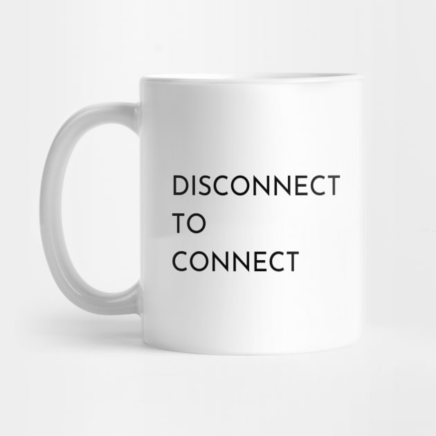 Disconnect To Connect by MinimalSpace